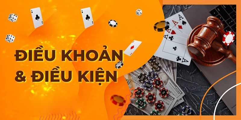 Thông tin cơ bản về điều khoản và điều kiện người chơi cần nắm