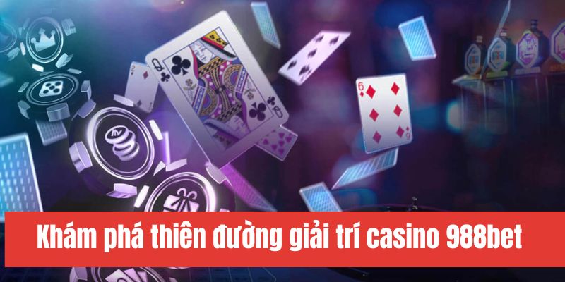 Khám phá game Baccarat tại casino 988bet