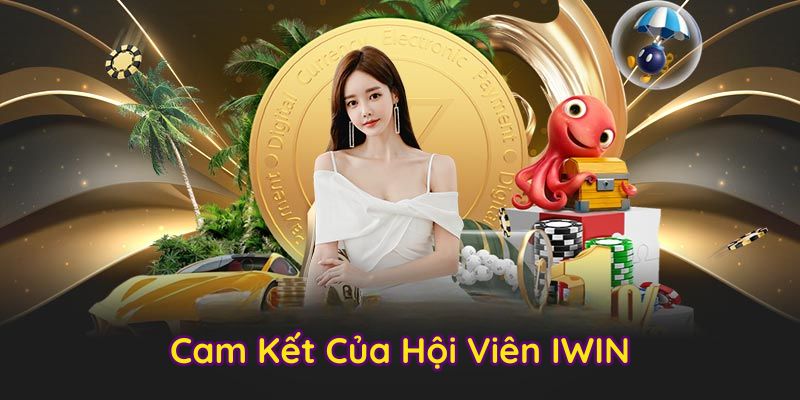 Cam kết của mọi hội viên khi cược tại iWin